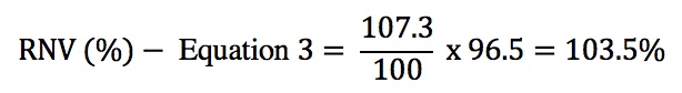 RNV (%)- Equation 3 = 107.3 / 100 x 96.5 = 103.5%